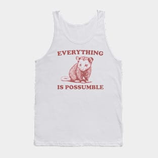 Funny Opossum Meme shirt - Everything is Possumble Tank Top